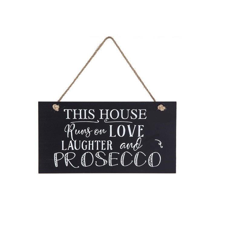 This House runs on love, laughter and prosecco  Wall Plaque